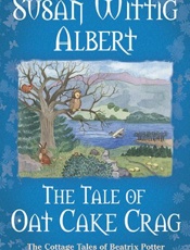 The Tale of Oat Cake Crag - Susan Wittig Albert
