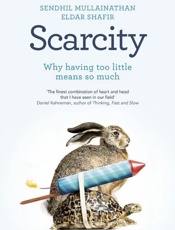 Scarcity_ Why Having Too Little Means So Much - Sendhil Mullainathan & Eldar Sharif