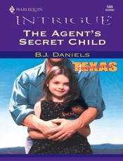 The Agent's Secret Child - B. J. Daniels