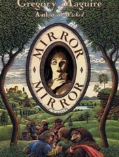 Mirror Mirror - Gregory Maguire