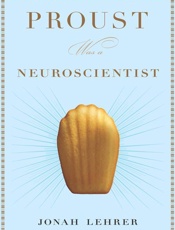 Proust Was a Neuroscientist - Jonah Lehrer