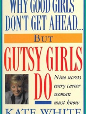 Why Good Girls Don't Get Ahead_ - Kate White