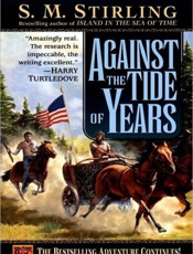 Against the Tide of Years - S. M. Stirling