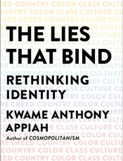 Lies That Bind, The - Kwame Anthony Appiah