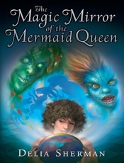 The Magic Mirror of the Mermaid - Delia Sherman