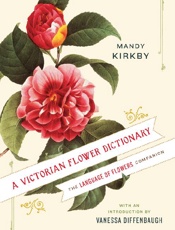 A Victorian Flower Dictionary - Mandy Kirkby