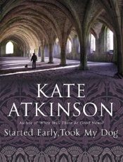 Started Early, Took My Dog - Kate Atkinson