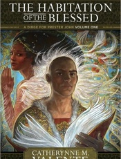 The Habitation of the Blessed - Catherynne M. Valente