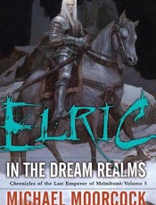 Elric in the Dream Realms - Michael Moorcock