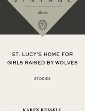 St. Lucy's Home for Girls Raise - Karen Russell