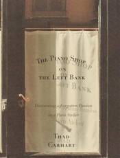 Piano Shop on the Left Bank - Thad Carhart; Thaddeus Carhart
