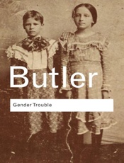 Gender Trouble_ Feminism and the Subversion of Identity (Routledge Classics) - Judith Butler