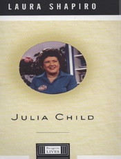 Julia Child - Laura Shapiro