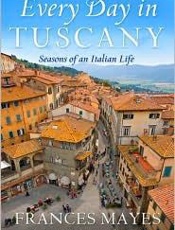 Every Day in Tuscany_ Seasons o - Frances Mayes