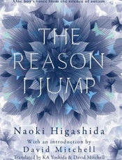 The Reason I Jump - The Inner Voice of A Thirteen Year Old Boy With Autism - Naoki Higashida