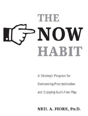 The Now Habit - Ph.D. Neil Fiore