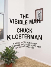 The Visible Man - Chuck Klosterman