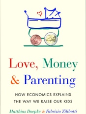 Love, Money, and Parenting - Doepke, Matthias,Zilibotti, Fabrizio