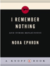 I Remember Nothing - Nora Ephron