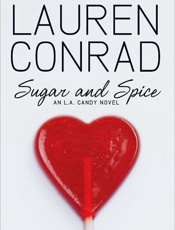Sugar and Spice_ An L.A. Candy - Lauren Conrad