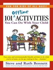 101 Offline Activities You Can Do With Your Child - Steve Bennett & Ruth Bennett