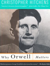 Why Orwell Matters - Christopher Hitchens