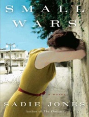 Small Wars_ A Novel - Sadie Jones