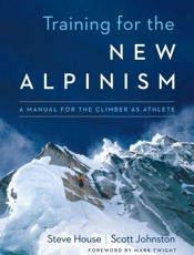 Training for the New Alpinism_ A Manual for the Climber as Athlete - Steve House & Scott Johnston