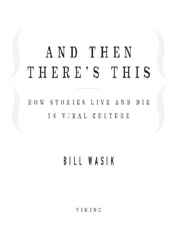 And Then There's This - Bill Wasik