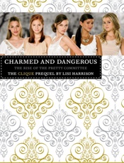 The Clique_ Charmed and Dangero - Lisi Harrison