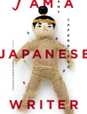 I Am a Japanese Writer - Dany Laferriere; David Homel