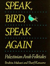 Speak, bird, speak again_ Pales - Ibrahim Muhawi; Sharif Kana`nah