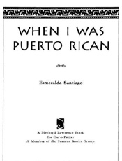 When I Was Puerto Rican - Esmeralda Santiago