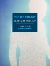 Ice Trilogy - Vladimir Sorokin; Jamey Gambrel