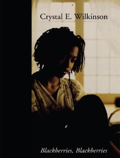 Blackberries, Blackberries - Crystal Wilkinson