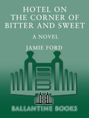 Hotel on the Corner of Bitter and Sweet_ A Novel - Jamie Ford