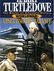 Worldwar_ Upsetting the Balance - Harry Turtledove