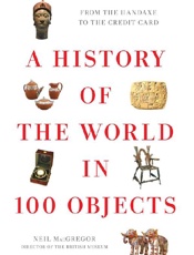 A History of the World in 100 O - Neil MacGregor