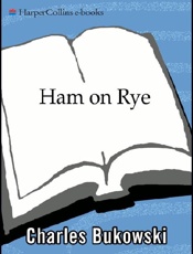 Ham On Rye - Charles Bukowski