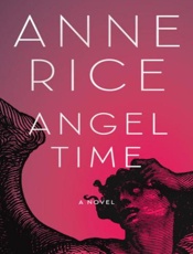 Angel Time_ The Songs of the Se - Anne Rice