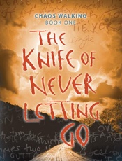 The Knife of Never Letting Go - Patrick Ness