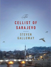 The Cellist of Sarajevo - Steven Galloway