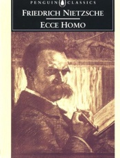 Ecce Homo (the Autobiography of - Friedrich Nietzsche; Anthony M