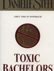 Toxic Bachelors - Danielle Steel