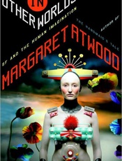 In Other Worlds - Margaret Eleanor Atwood