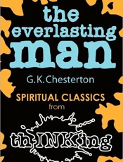 The Everlasting Man (thINKing C - G. K. Chesterton