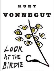 Look at the birdie_ unpublished - Kurt Vonnegut