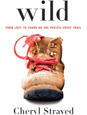 Cheryl Strayed - Wild- From Lost to Found on the Pacific Crest Trail