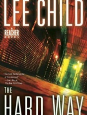 The Hard Way_ A Reacher Novel - Lee Child