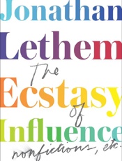 The Ecstasy of Influence - Jonathan Lethem